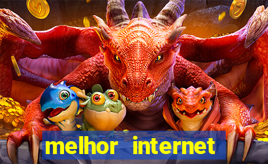 melhor internet para jogar online